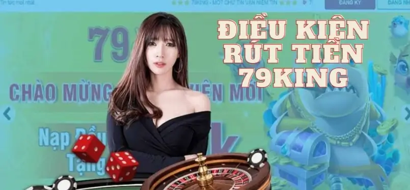 Các lưu ý khi rút tiền tại 79King